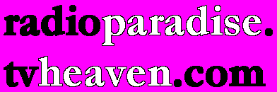 Radio Paradise TV Heaven - Broadcast and Internet TV / Radio Web Page - Offshore Broadcasting & Pirate Radio Treasure Chest